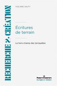 Ecritures de terrain : le hors-champ des (en)quêtes