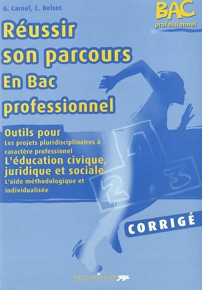 Réussir son parcours en bac professionnel : outils pour les projets pluridisciplinaires à caractère professionnel, l'éducation civique, juridique et sociale, l'aide méthodologique et individualisée Réussir son parcours en bac professionnel : outils pour les projets pluridisciplinaires à caractère professionnel, l'éducation civique, juridique et sociale, l'aide méthodologique et individualisée