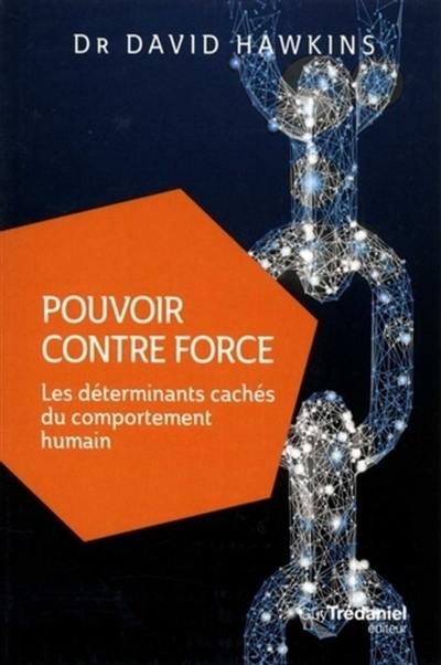 Pouvoir contre force : les déterminants cachés du comportement humain Pouvoir contre force : les déterminants cachés du comportement humain