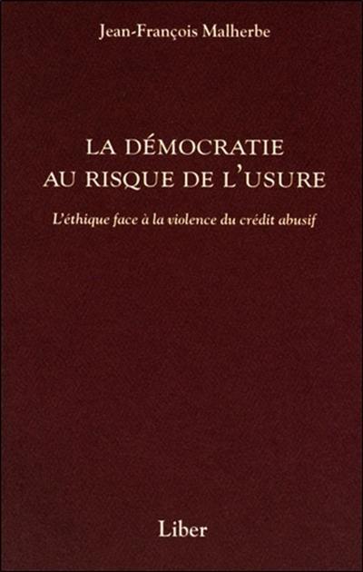 La démocratie au risque de l'usure : l'éthique face à la violence du crédit abusif