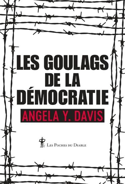 Les goulags de la démocratie : réflexions et entretiens