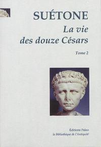 La vie des douze Césars. Vol. 2. Caligula, Claude, Néron La vie des douze Césars. Vol. 2. Caligula, Claude, Néron