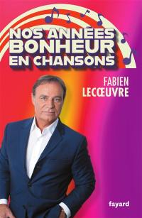 Nos années bonheur en chansons Nos années bonheur en chansons