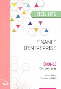 Finance d'entreprise, DCG UE6 : énoncé, cas pratiques