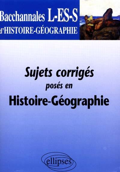 Sujets corrigés posés au bac L, ES et S en histoire-géographie Sujets corrigés posés au bac L, ES et S en histoire-géographie