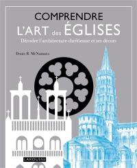 Comprendre l'art des églises : décoder l'architecture chrétienne et ses décors Comprendre l'art des églises : décoder l'architecture chrétienne et ses décors