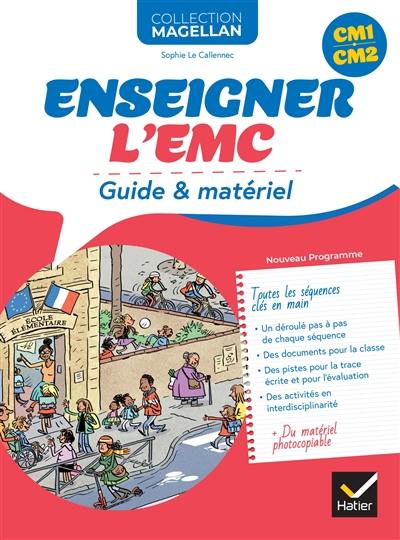 Enseigner l'EMC, CM1, CM2 : guide & matériel : nouveau programme Enseigner l'EMC, CM1, CM2 : guide & matériel : nouveau programme