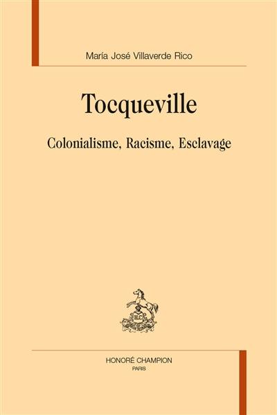Tocqueville : colonialisme, racisme, esclavage