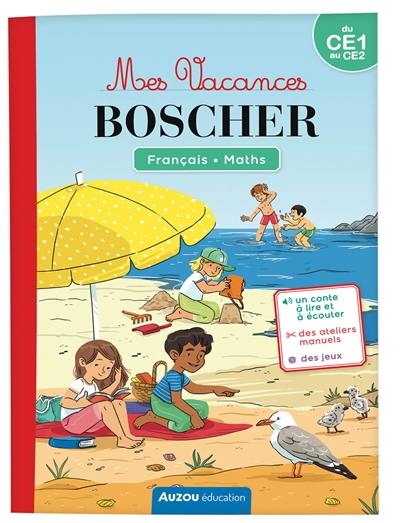 Mes vacances Boscher : français, maths : du CE1 au CE2