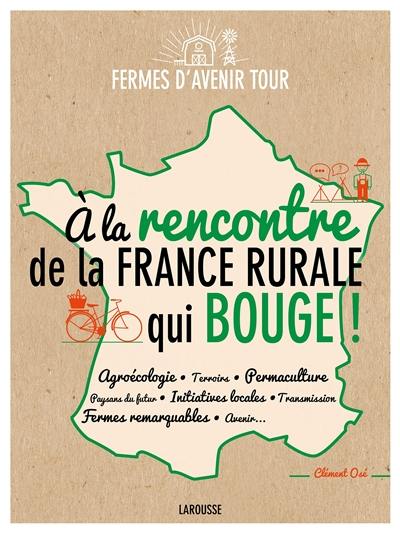 A la rencontre de la France rurale qui bouge ! A la rencontre de la France rurale qui bouge !