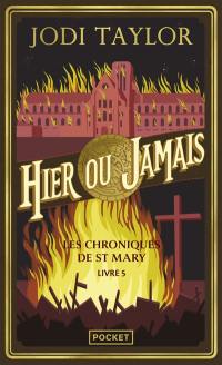Les chroniques de St Mary. Vol. 5. Hier ou jamais
