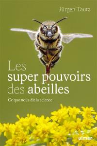 Les super pouvoirs des abeilles : ce que nous dit la science