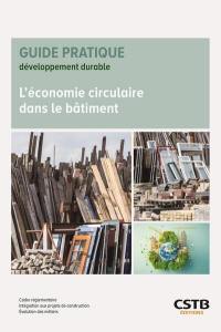 L'économie circulaire dans le bâtiment : cadre réglementaire, intégration aux projets de construction, évolution des métiers