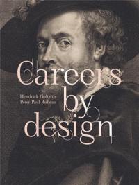 Careers by Design : Hendrick Goltzius & Peter Paul Rubens