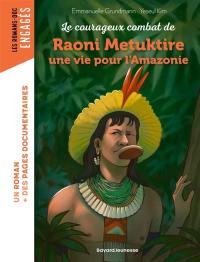 Le courageux combat de Raoni Metuktire, une vie pour l'Amazonie