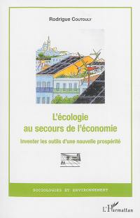 L'écologie au secours de l'économie : inventer les outils d'une nouvelle prospérité