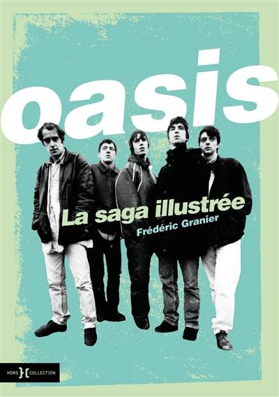 Oasis : la saga illustrée