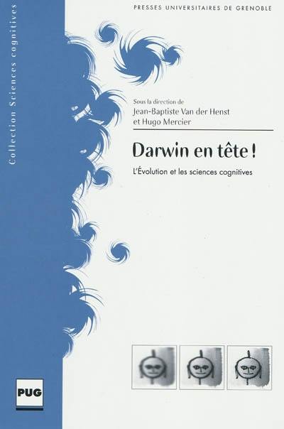 Darwin en tête ! : l'évolution et les sciences cognitives Darwin en tête ! : l'évolution et les sciences cognitives