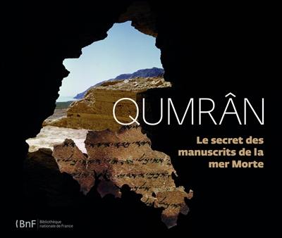 Qumrân : le secret des manuscrits de la mer Morte Qumrân : le secret des manuscrits de la mer Morte