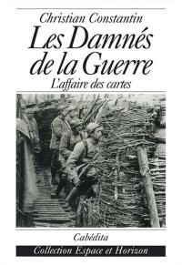 Les damnés de la guerre : l'affaire des cartes Les damnés de la guerre : l'affaire des cartes