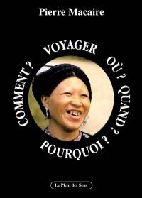 Voyager où ? Quand ? Comment ? Pourquoi ?