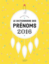 Le dictionnaire des prénoms 2016