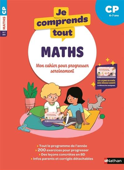 Je comprends tout ! Maths : mon cahier pour progresser sereinement : CP, 6-7 ans Je comprends tout ! Maths : mon cahier pour progresser sereinement : CP, 6-7 ans