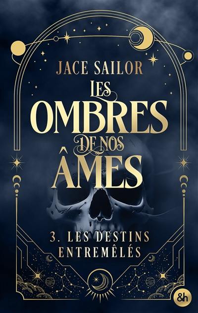 Les ombres de nos âmes. Vol. 3. Les destins entremêlés Les ombres de nos âmes. Vol. 3. Les destins entremêlés