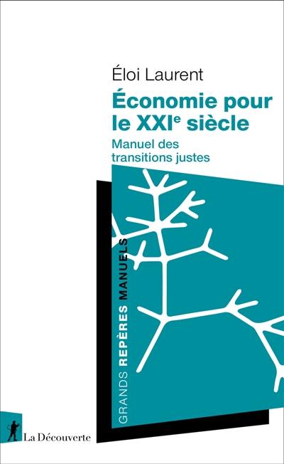 Economie pour le XXIe siècle : manuel des transitions justes Economie pour le XXIe siècle : manuel des transitions justes
