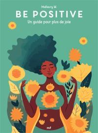 Be positive : un guide pour plus de joie