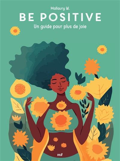Be positive : un guide pour plus de joie