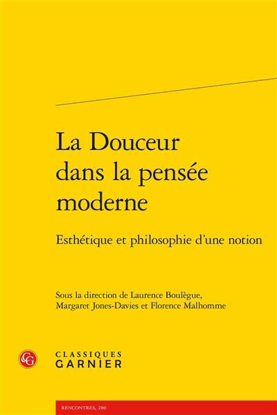 La douceur dans la pensée moderne : esthétique et philosophie d'une notion