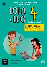 Lola y Leo 4, curso de espanol para ninos, A2.1 : libro del alumno, paso a paso : edicion hibrida