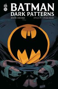 Batman dark patterns. Vol. 1. L'homme blessé