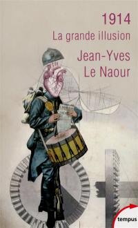 1914 : la grande illusion 1914 : la grande illusion