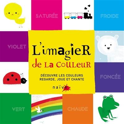 L'imagier de la couleur : découvre les couleurs, regarde, joue et chante