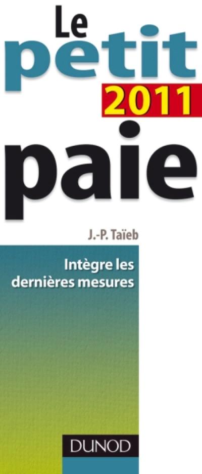 Le petit paie 2011 : intègre les dernières mesures Le petit paie 2011 : intègre les dernières mesures