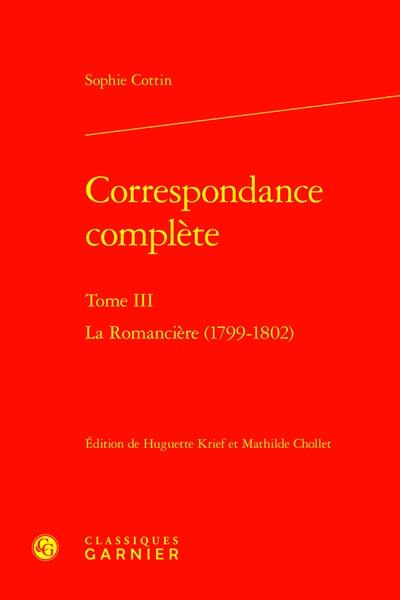 Correspondance complète. Vol. 3. La romancière : 1799-1802 Correspondance complète. Vol. 3. La romancière : 1799-1802
