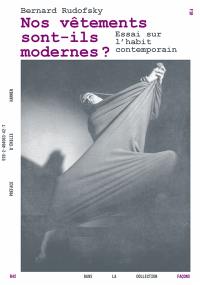 Nos vêtements sont-ils modernes ? : essai sur l'habit contemporain
