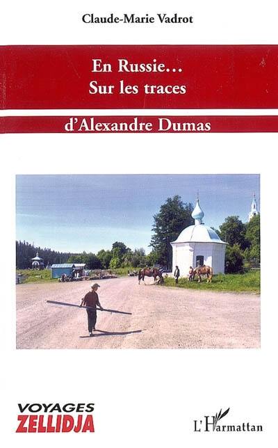 En Russie... sur les traces d'Alexandre Dumas