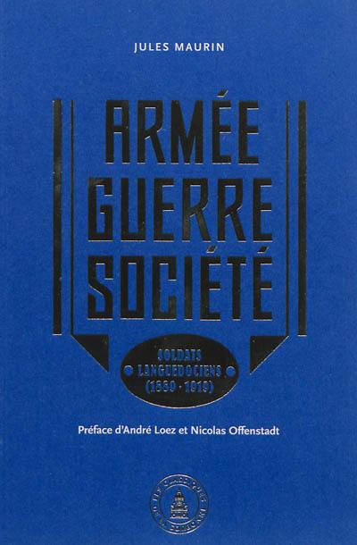 Armée, guerre, société : soldats languedociens : 1889-1919
