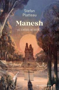 Les sentiers des astres. Vol. 1. Manesh