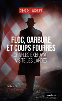 Floc, garbure et coups fourrés : Charles Exbrayat visite les Landes