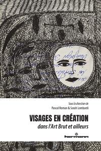Visages en création dans l'art brut et ailleurs