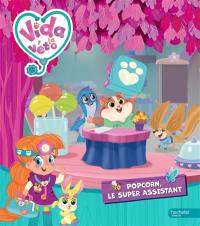 Vida la véto. Popcorn le super assistant