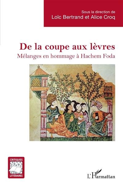De la coupe aux lèvres : mélanges en hommage à Hachem Foda De la coupe aux lèvres : mélanges en hommage à Hachem Foda