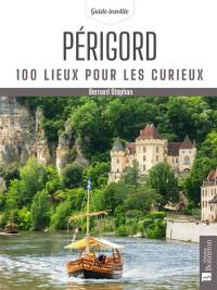 Périgord : 100 lieux pour les curieux