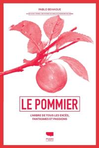 Le pommier : l'arbre de tous les excès, fantasmes et passions