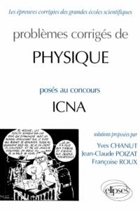 Problèmes corrigés de physique posés au concours ICNA