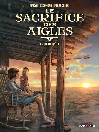 Le sacrifice des aigles. Vol. 1. Dead smile Le sacrifice des aigles. Vol. 1. Dead smile